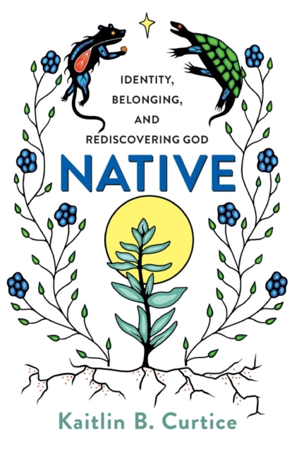 Book cover of: Native – Identity, Belonging, and Rediscovering God