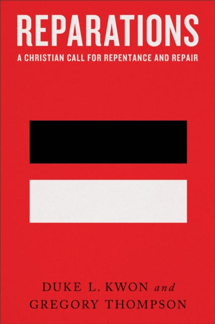 Book cover of: Reparations – A Christian Call for Repentance and Repair. By: Duke L. Kwon