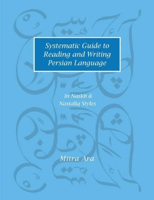 Book cover of: Systematic Guide to Reading and Writing Persian. By: Mitra Ara