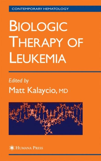 Book cover of: Biologic Therapy of Leukemia. By: Matt Kalaycio