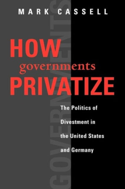 Book cover of: How Governments Privatize. By: Mark Cassell
