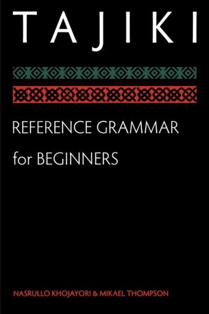 Book cover of: Tajiki Reference Grammar for Beginners. By: Nasrullo Khojayori