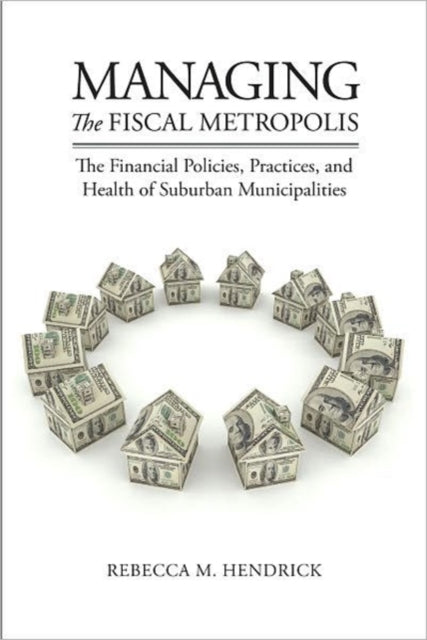 Book cover of: Managing the Fiscal Metropolis. By: Rebecca Martin Hendrick