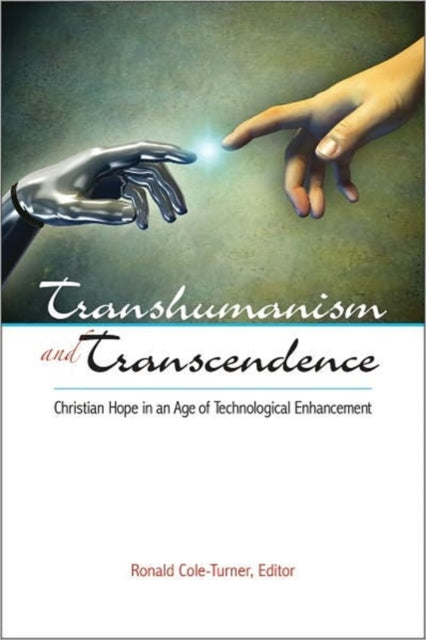Book cover of: Transhumanism and Transcendence. By: Ronald Cole-Turner