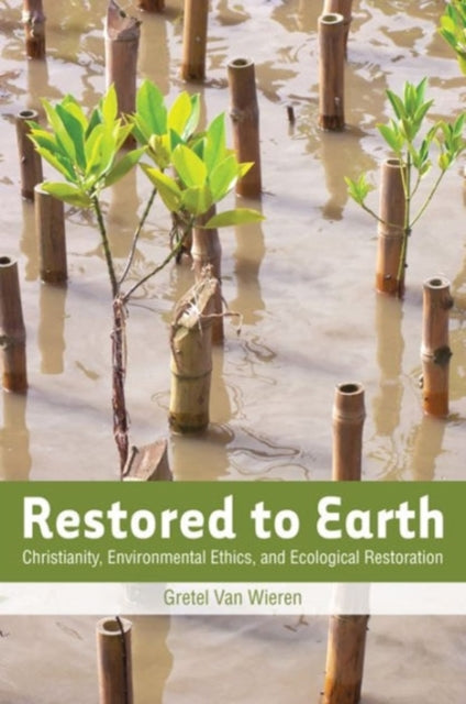 Book cover of: Restored to Earth. By: Gretel Van Wieren