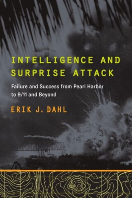 Book cover of: Intelligence and Surprise Attack. By: Erik J. Dahl