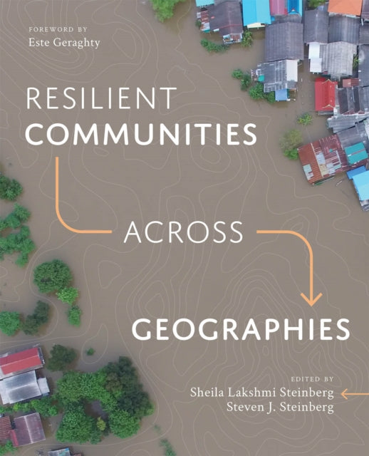 Book cover of: Resilient Communities across Geographies. By: Sheila Lakshmi Steinberg