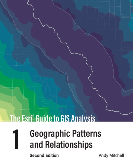 Book cover of: Esri Guide to GIS Analysis, Volume 1. By: Andy Mitchell