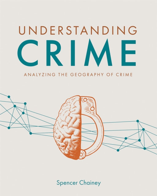 Book cover of: Understanding Crime. By: Spencer Chainey