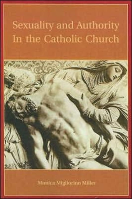 Book cover of: Sexuality and Authority in the Catholic Church. By: Monica Migliorino Miller