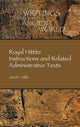 Book cover of: Royal Hittite Instructions and Related Administrative Texts. By: Jared L. Miller