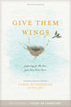 Book cover of: Give Them Wings. By: Carol Kuykendall