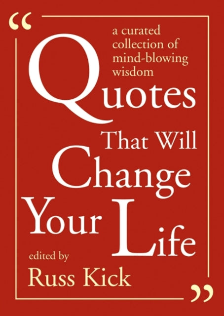 Book cover of: Quotes That Will Change Your Life. By: Russ Kick