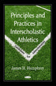 Book cover of: Principles & Practices in Interscholastic Athletics. By: James Harry Humphrey