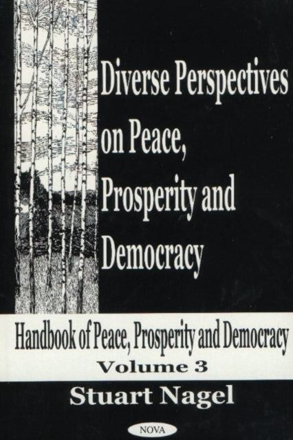 Book cover of: Diverse Perspectives on Peace, Prosperity & Democracy, Volume 3. By: Stuart Nagel