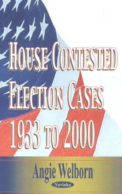 Book cover of: House Contested Election Cases. By: Angie Welborn