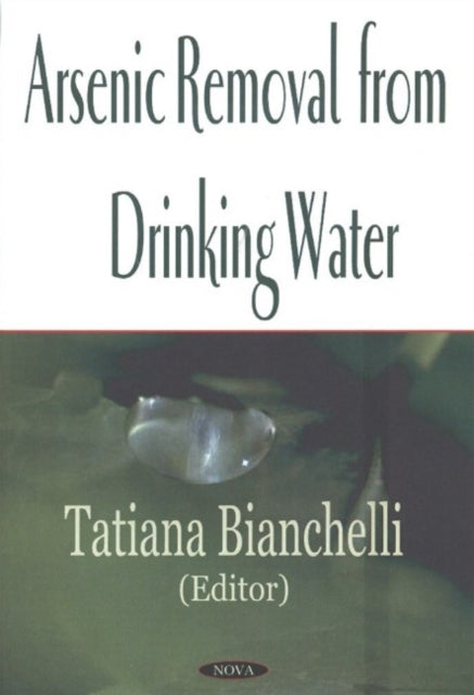 Book cover of: Arsenic Removal From Drinking Water. By: Tatiana Bianchelli