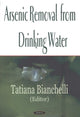Book cover of: Arsenic Removal From Drinking Water. By: Tatiana Bianchelli