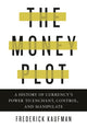 Money Plot, A History of Currency's Power to Enchant, Control, and Manipulate 9781590517185 Frederick Kaufman