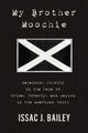 Book cover of: My Brother Moochie. By: Issac J. Bailey