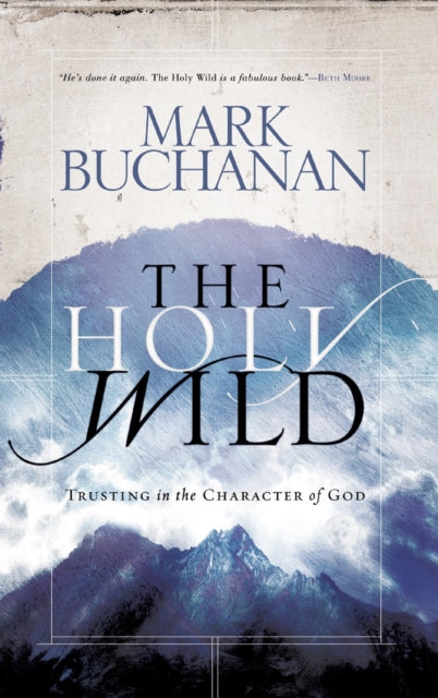 Book cover of: Holy Wild. By: Mark Buchanan