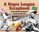Book cover of: Negro League Scrapbook. By: Carole Boston Weatherford