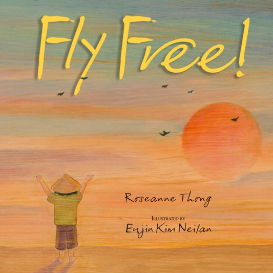 Book cover of: Fly Free. By: Roseanne Thong