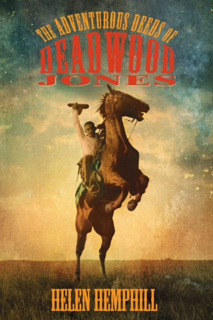 Book cover of: Adventurous Deeds of Deadwood Jones. By: Helen Hemphill