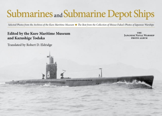 Book cover of: Submarines and Submarine Depot Ships. By: Kazushige Todaka