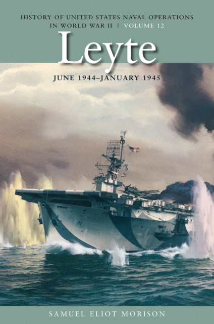 Book cover of: Leyte, June 1944 – January 1945. By: Samuel Eliot Morison