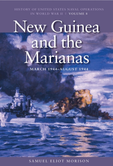 Book cover of: New Guinea and the Marianas, March 1944 - August 1944. By: Samuel Eliot Morison