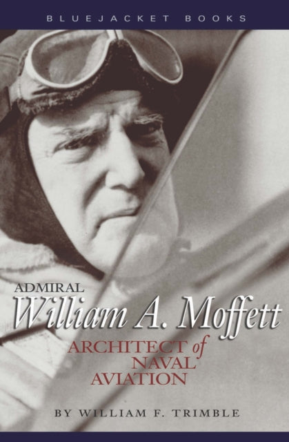 Book cover of: Admiral William A. Moffett. By: William F. Trimble
