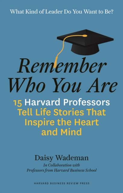 Book cover of: Remember Who You Are. By: Daisy Wademan