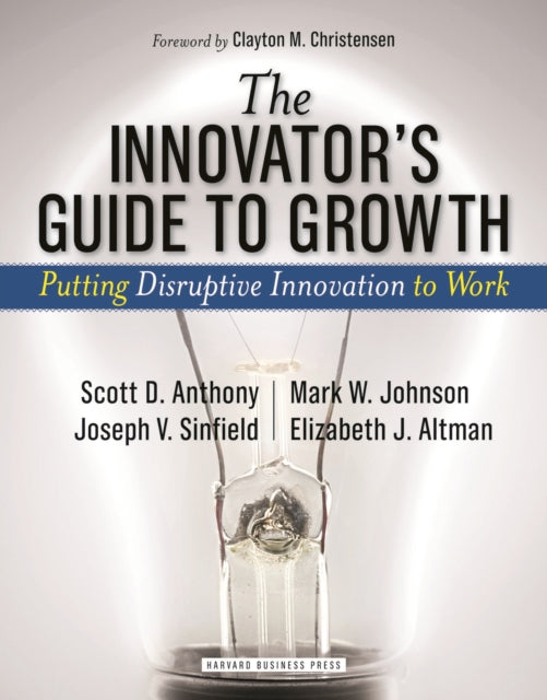 Book cover of: Innovator's Guide to Growth. By: Scott D. Anthony