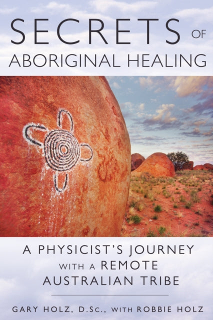 Book cover of: Secrets of Aboriginal Healing. By: Gary Holz