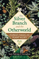 Book cover of: Silver Branch and the Otherworld. By: Seán Pádraig O'Donoghue