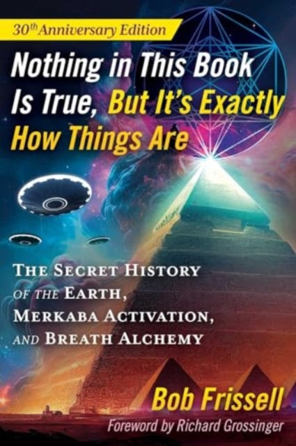 Book cover of: Nothing in This Book Is True, But It's Exactly How Things Are. By: Bob Frissell