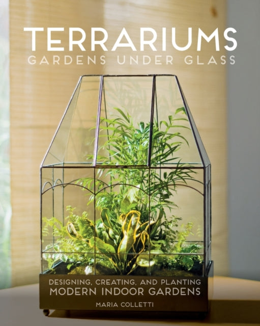 Book cover of: Terrariums - Gardens Under Glass. By: Maria Colletti