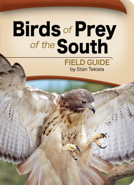 Book cover of: Birds of Prey of the South Field Guide. By: Stan Tekiela