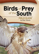 Book cover of: Birds of Prey of the South Field Guide. By: Stan Tekiela