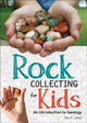 Book cover of: Rock Collecting for Kids. By: Dan R. Lynch