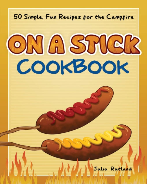 Book cover of: On a Stick Cookbook. By: Julia Rutland