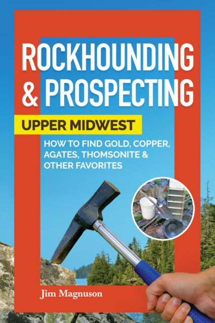 Book cover of: Rockhounding & Prospecting: Upper Midwest. By: Jim Magnuson