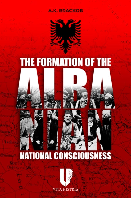 Book cover of: Formation of the Albanian National Consciousness. By: A. K. Brackob