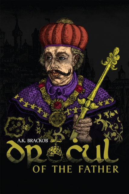 Book cover of: Dracul ? Of the Father. By: A. K. Brackob