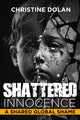 Book cover of: Shattered Innocence. By: Christine Dolan