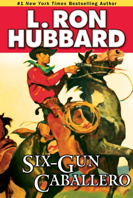 Book cover of: Six-Gun Caballero. By: L. Ron Hubbard