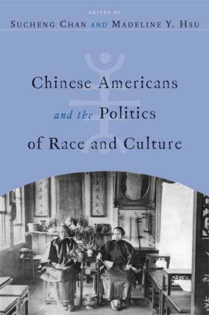 Book cover of: Chinese Americans and the Politics of Race and Culture. By: Sucheng Chan