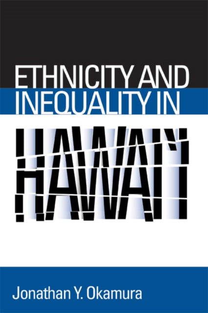 Book cover of: Ethnicity and Inequality in Hawai'i. By: Jonathan Y. Okamura