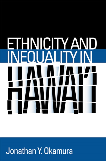 Book cover of: Ethnicity and Inequality in Hawai'i. By: Jonathan Y. Okamura